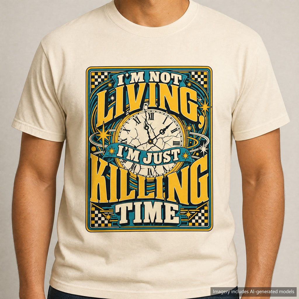 I'm Not Living I'm Just Killing Time T-shirt, laid flat