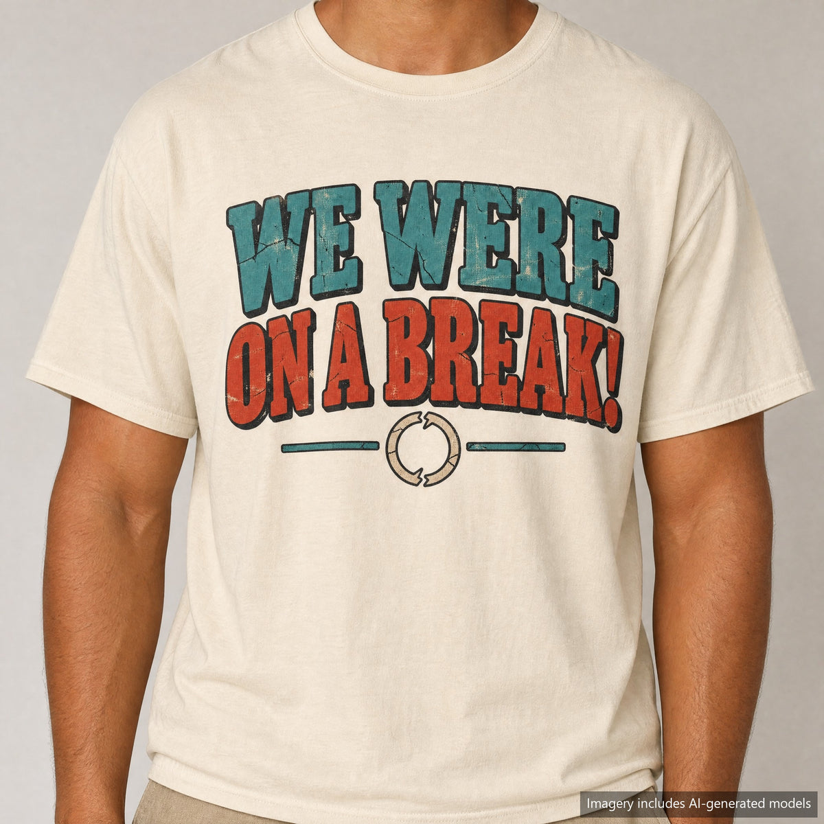 We Were On A Break T-shirt, laid flat
