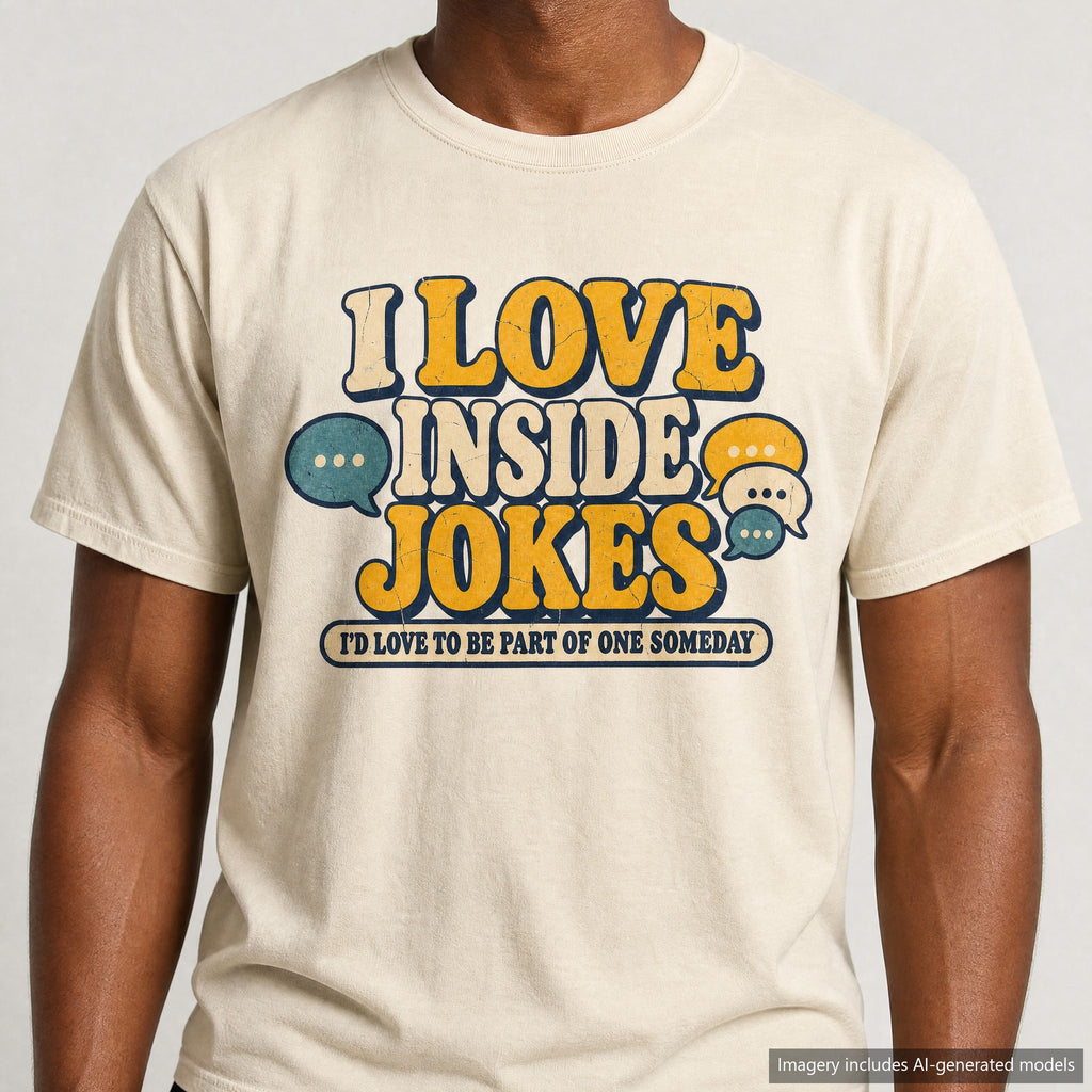 I Love Inside Jokes T-shirt, laid flat