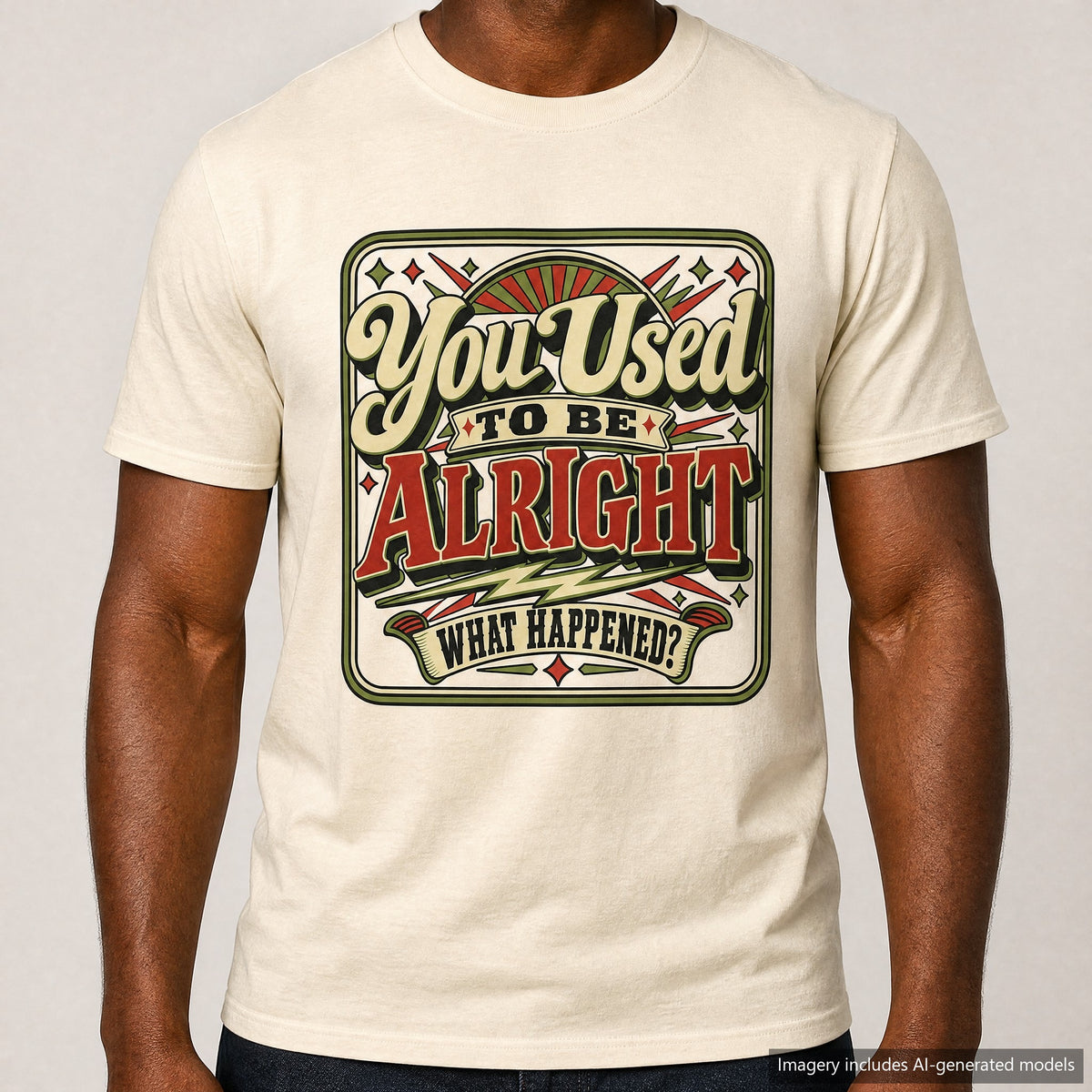 You Used To Be Alright What Happened T-shirt, laid flat