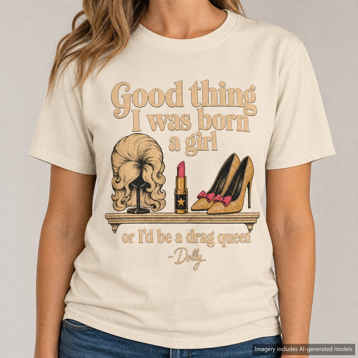 Born a Girl or I'd Be a Drag Queen T-shirt, laid flat