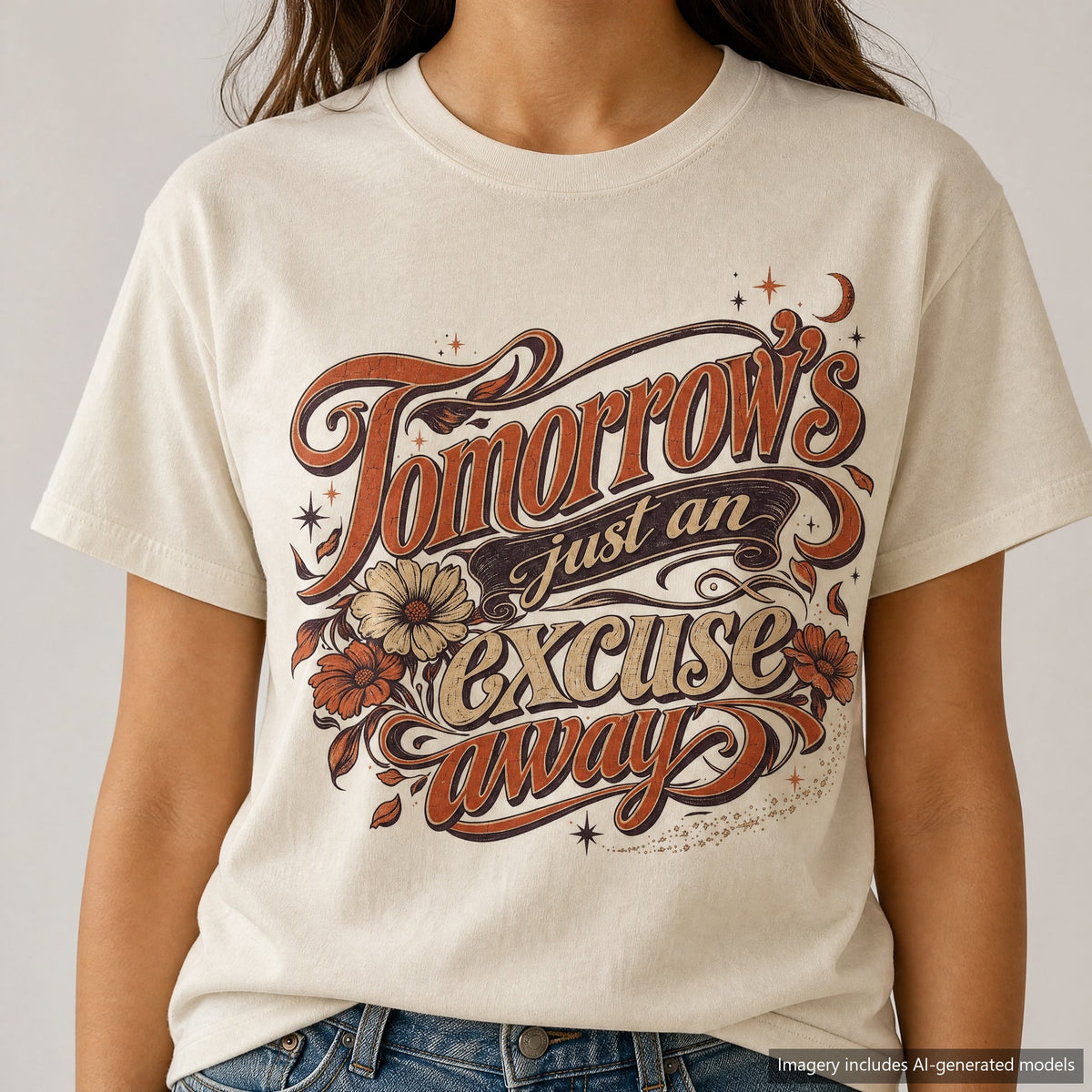 Tomorrow's Just An Excuse Away T-shirt, laid flat