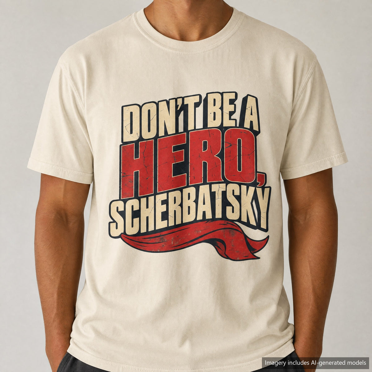 Don't Be A Hero Scherbatsky T-shirt, laid flat