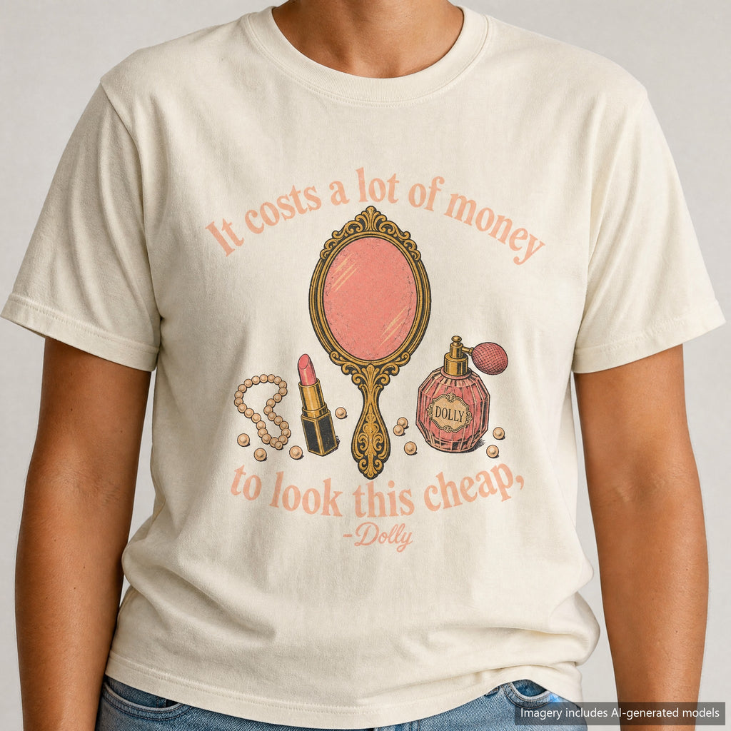 It Costs A Lot Of Money To Look This Cheap T-shirt, laid flat