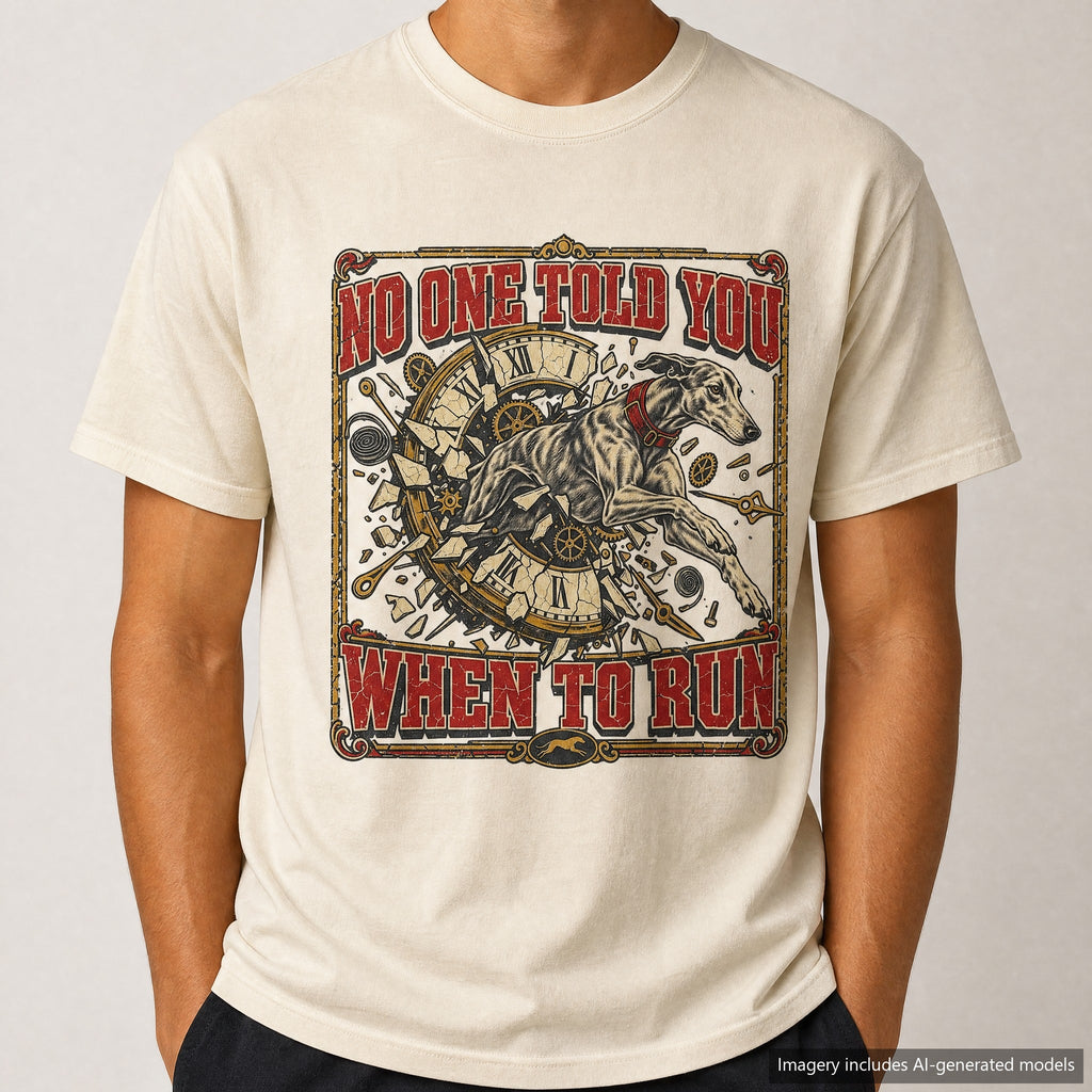 No One Told You When To Run T-shirt, laid flat
