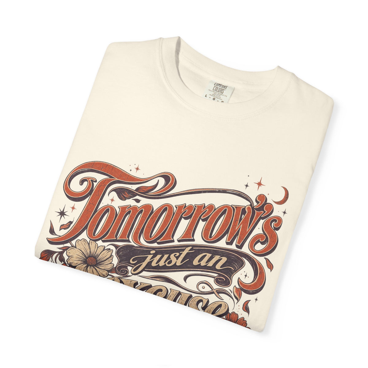 Tomorrow's Just An Excuse Away T-shirt in Ivory, folded view