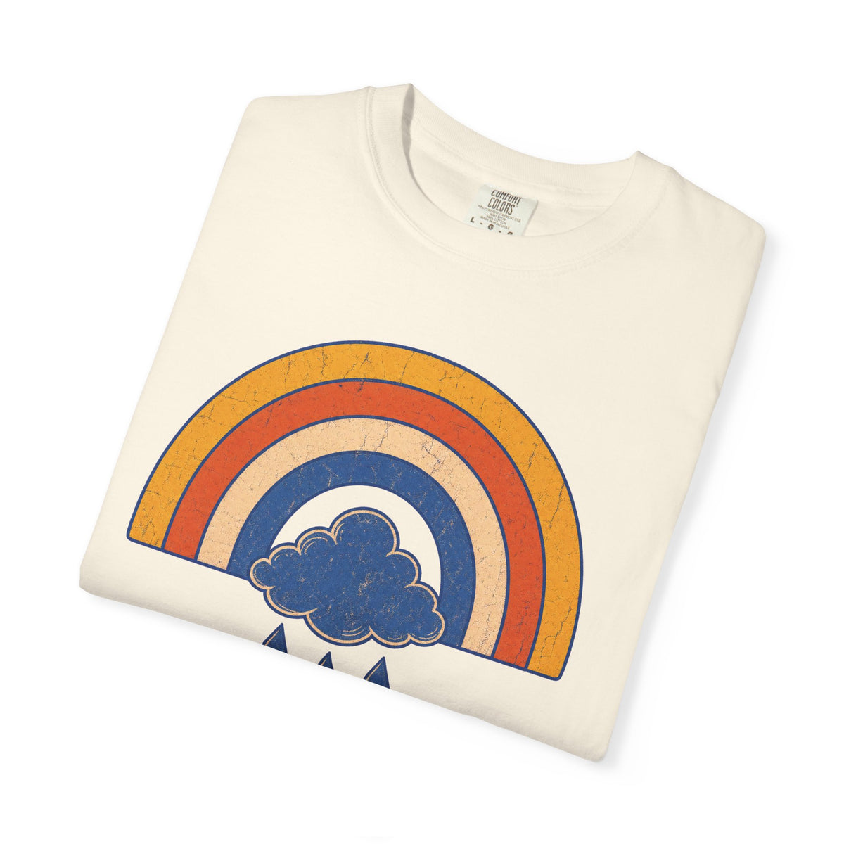 If You Want The Rainbow You Gotta Put Up With The Rain T-shirt in Ivory, folded view