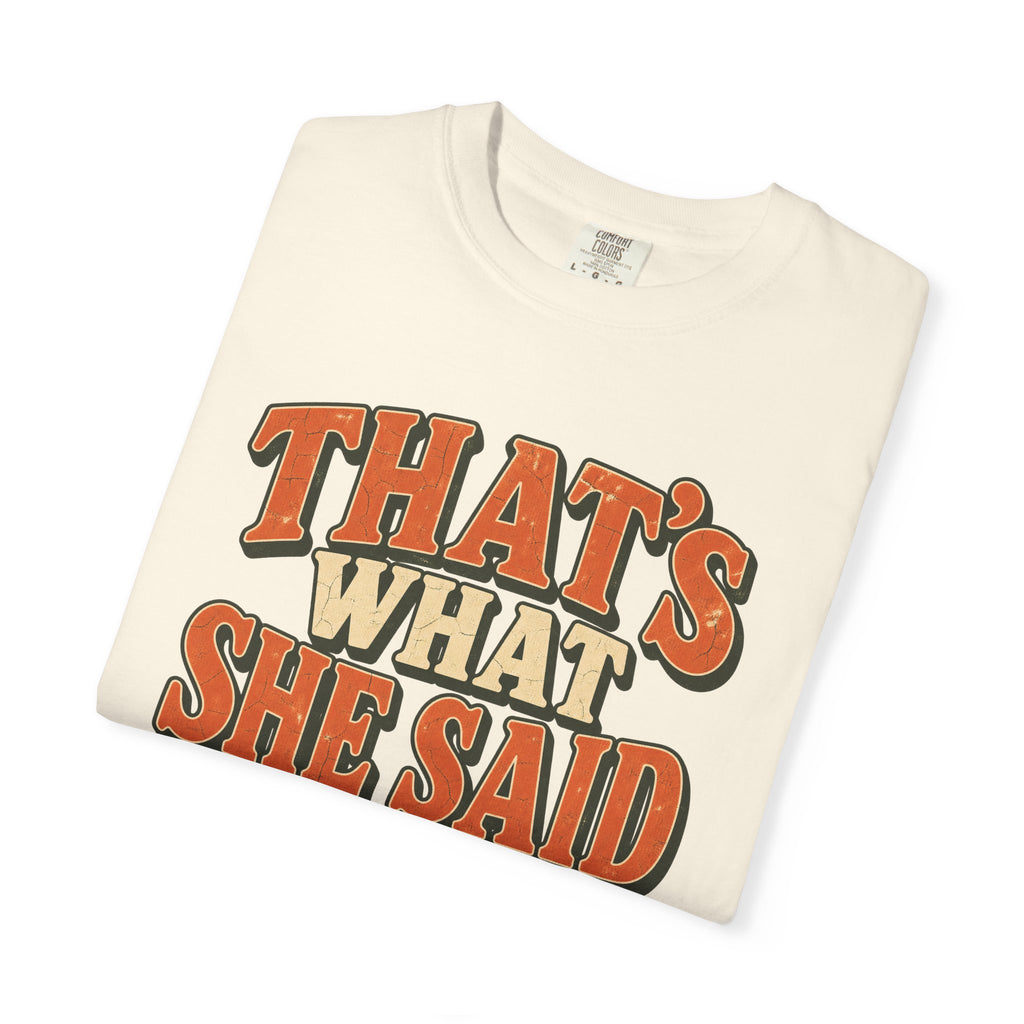 Comfort Colors® That's What She Said T-Shirt, Funny Vintage Sitcom Quote