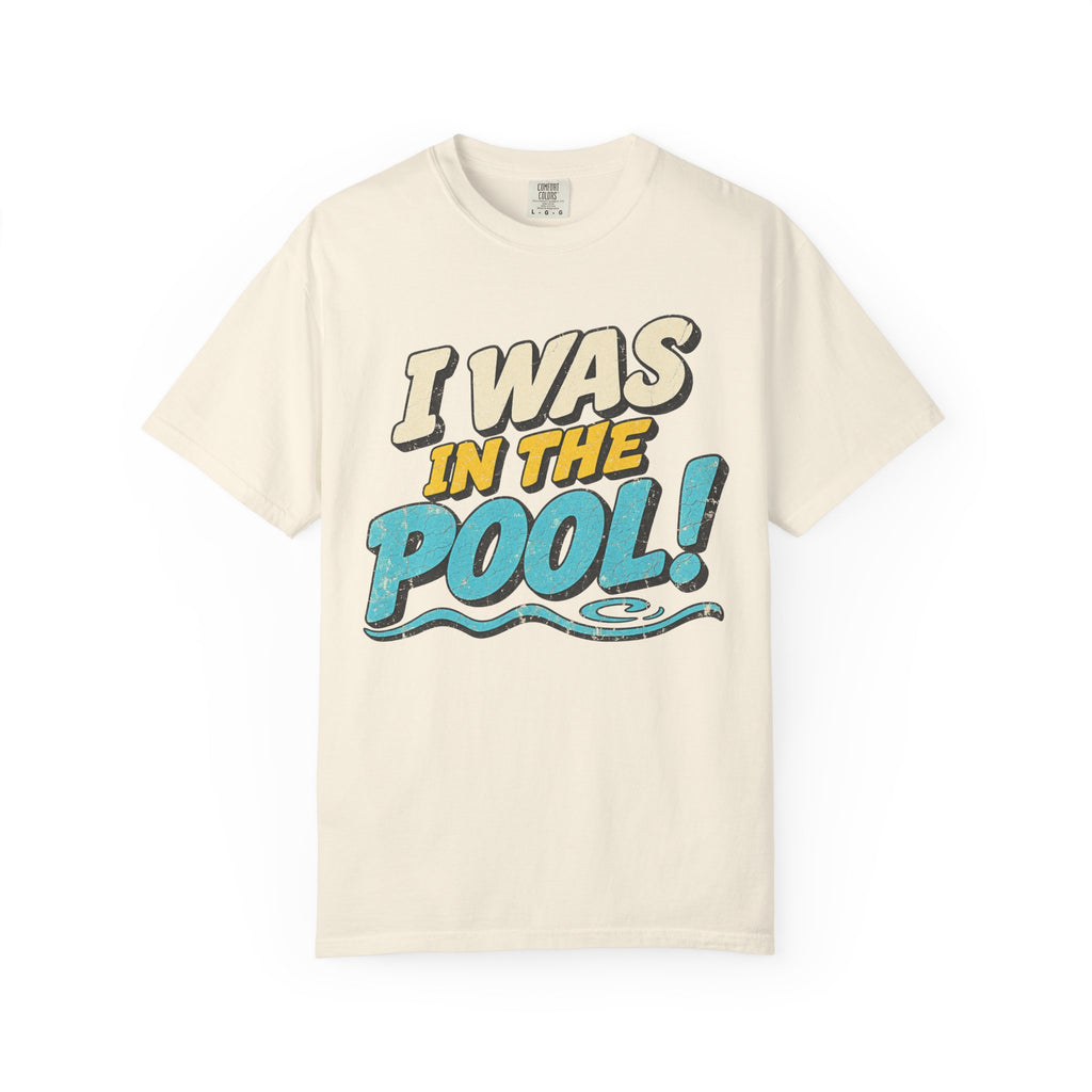 I Was In The Pool T-shirt in Ivory, front view
