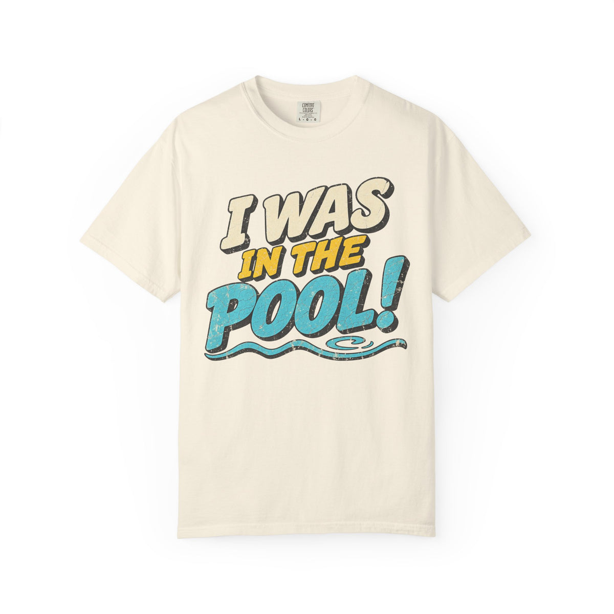 I Was In The Pool T-shirt in Ivory, front view