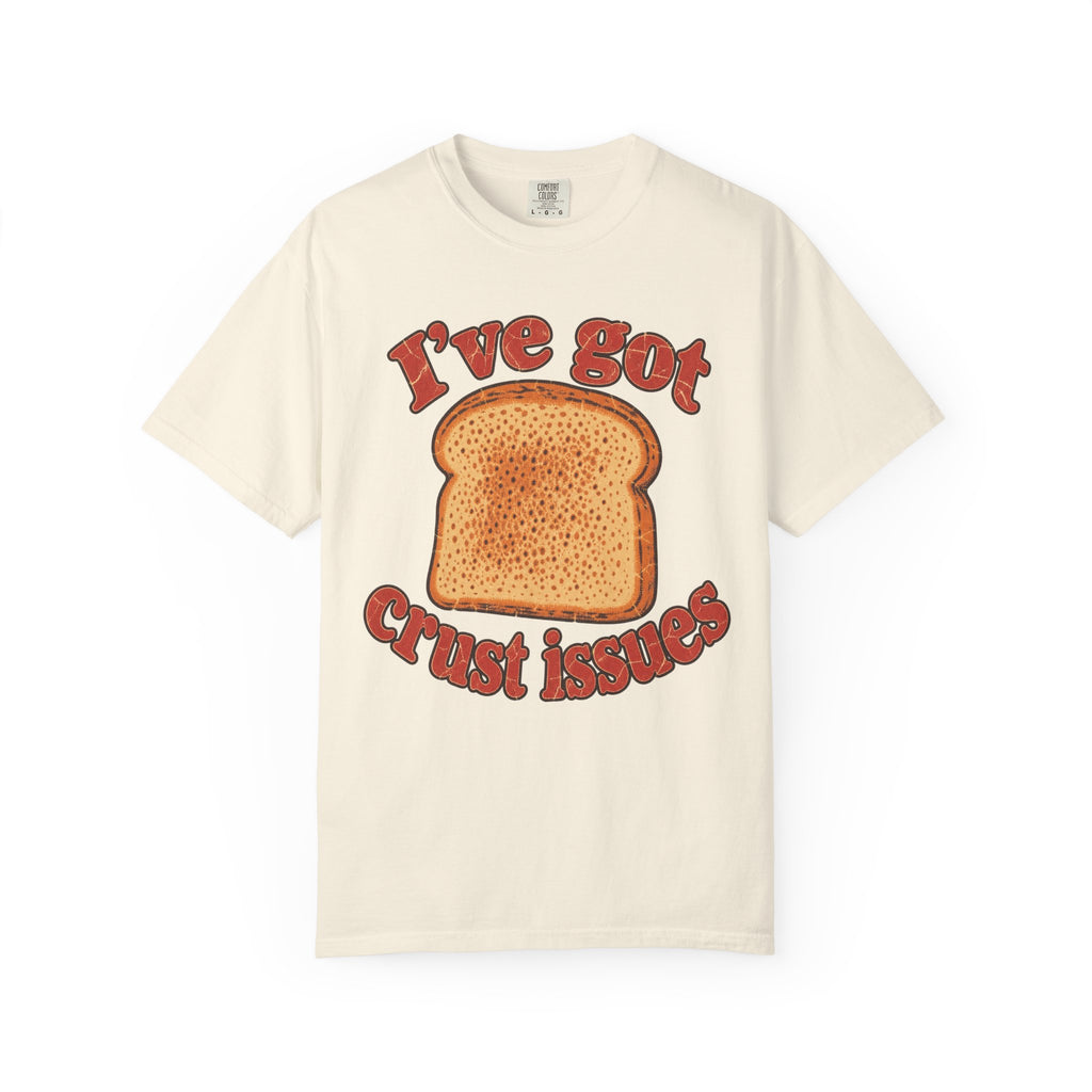 I've Got Crust Issues T-shirt in Ivory, front view