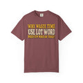 Comfort Colors® Why Waste Time Use Lot Word When Few Word Do Trick T-Shirt, Funny Vintage
