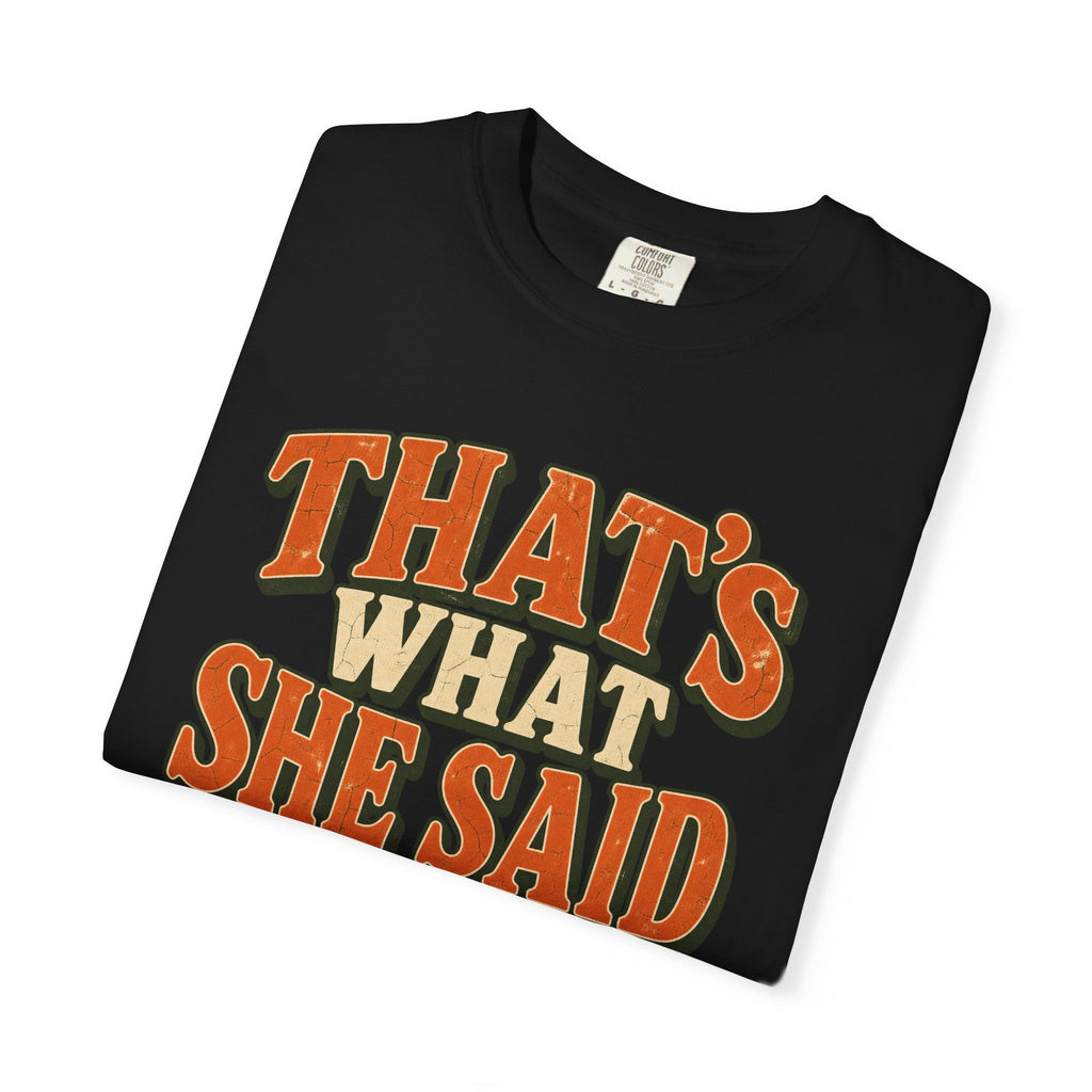 Comfort Colors® That's What She Said T-Shirt, Funny Vintage Sitcom Quote