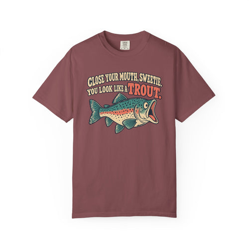 Comfort Colors® Close Your Mouth Sweetie You Look Like A Trout T-Shirt, Funny Sitcom Quote