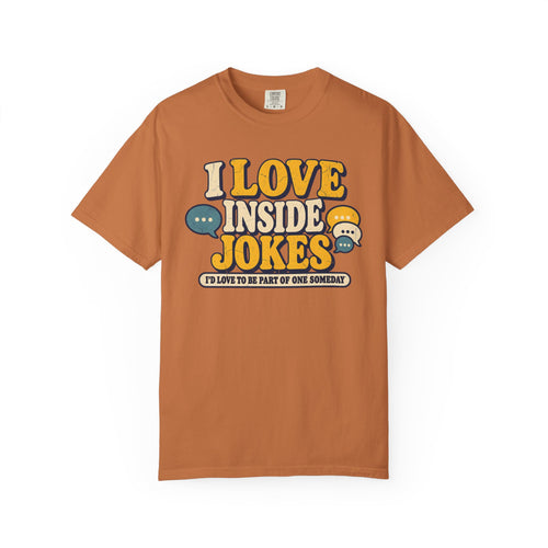 I Love Inside Jokes T-shirt in Yam, front view