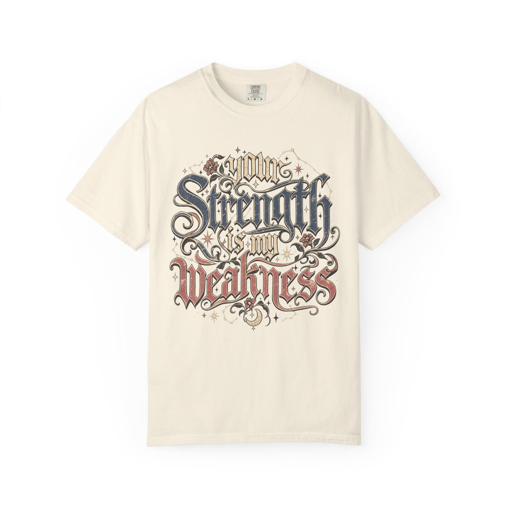 Your Strength Is My Weakness T-shirt in Ivory, front view