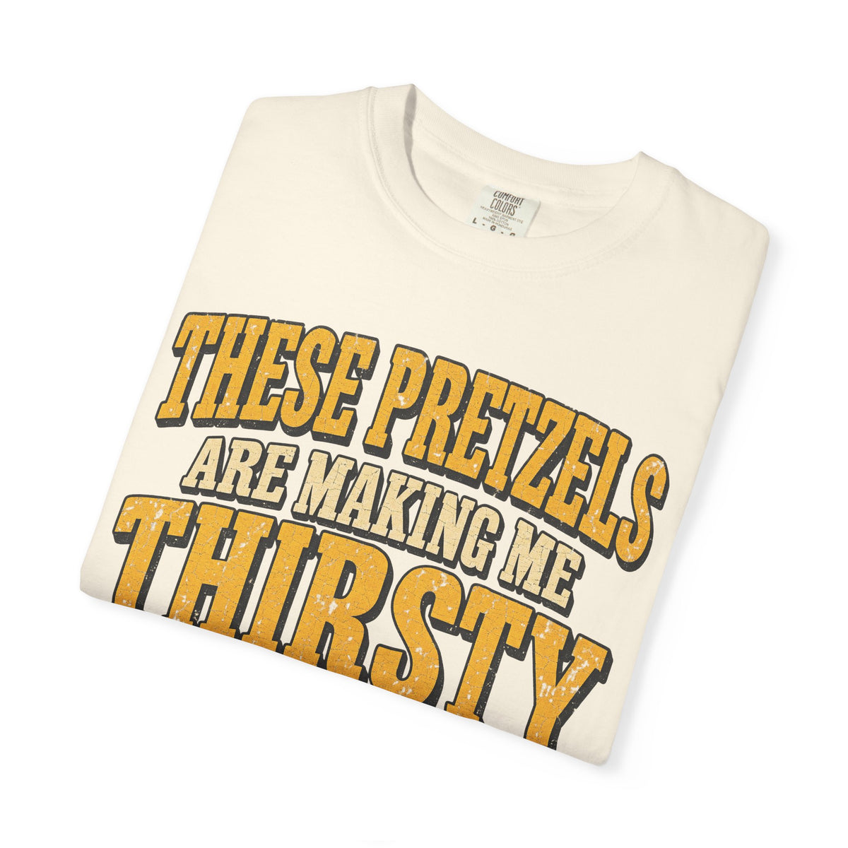 These Pretzels Are Making Me Thirsty T-shirt in Ivory, folded view
