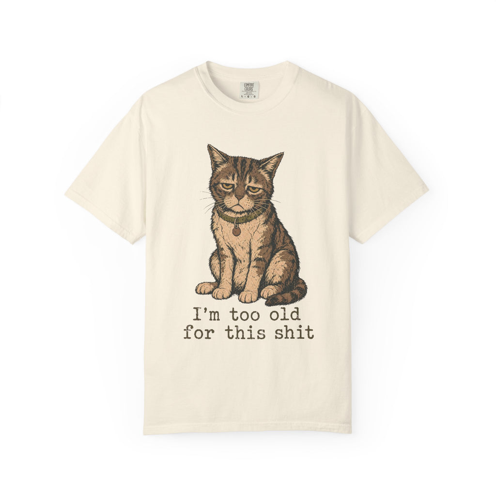 I'm Too Old For This Shit Cat T-shirt in Ivory, front view