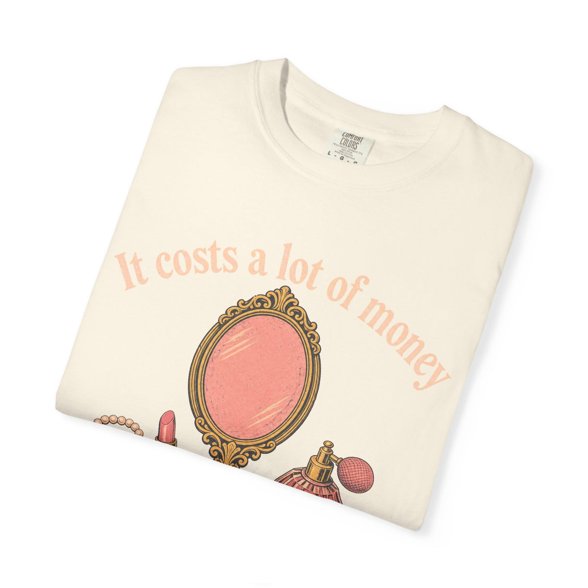 It Costs A Lot Of Money To Look This Cheap T-shirt in Ivory, folded view