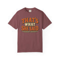 Comfort Colors® That's What She Said T-Shirt, Funny Vintage Sitcom Quote