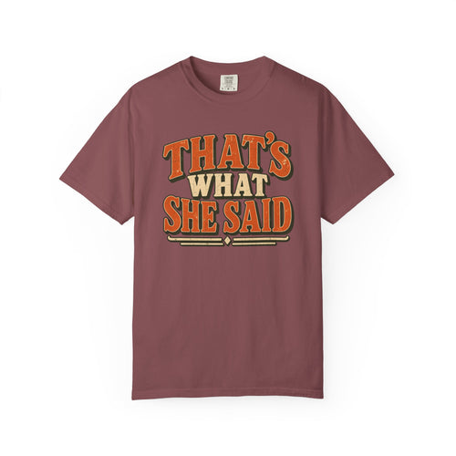 Comfort Colors® That's What She Said T-Shirt, Funny Vintage Sitcom Quote