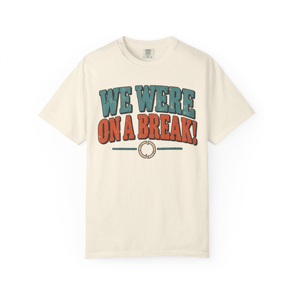 We Were On A Break T-shirt in Ivory, front view