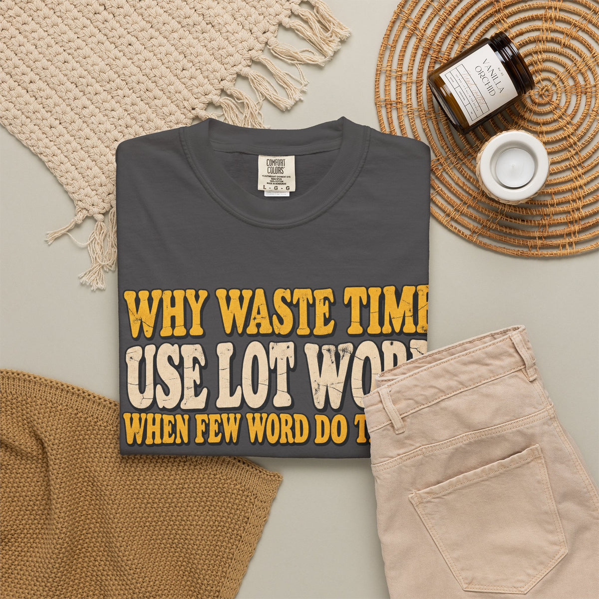 Comfort Colors® Why Waste Time Use Lot Word When Few Word Do Trick T-Shirt, Funny Vintage