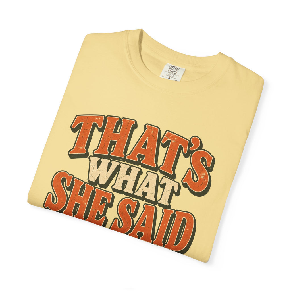 Comfort Colors® That's What She Said T-Shirt, Funny Vintage Sitcom Quote