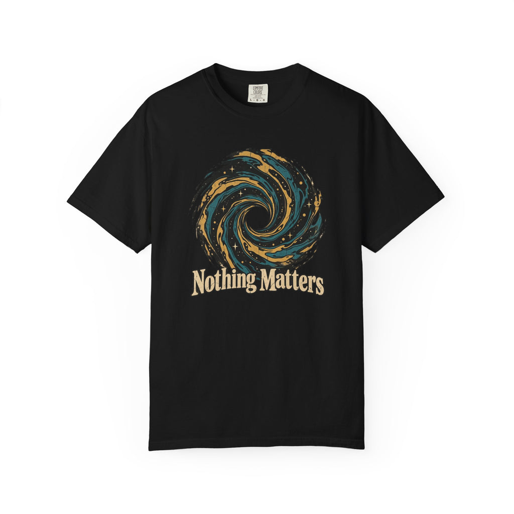 Comfort Colors® Nothing Matters T-Shirt, Funny Vintage Nihilist Philosophy